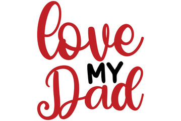 love my dad, Valentine SVG Design, Valentine Cut File, Valentine SVG, Valentine T-Shirt Design, Valentine Design, Valentine Bundle, Heart, Valentine Love