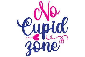 No Cupid zone, Valentine SVG Design, Valentine Cut File, Valentine SVG, Valentine T-Shirt Design, Valentine Design, Valentine Bundle, Heart, Valentine Love