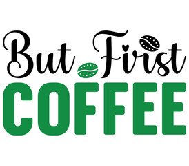 But First Coffee, Mother's day SVG Design, Mother's day Cut File, Mother's day SVG, Mother's day T-Shirt Design, Mother's day Design, Mother's day Bundle