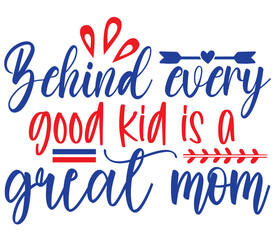 Behind every good kid is a great mom, Mother's day SVG Design, Mother's day Cut File, Mother's day SVG, Mother's day T-Shirt Design, Mother's day Design, Mother's day Bundle