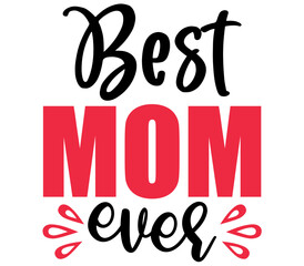 Best Mom Ever, Mother's day SVG Design, Mother's day Cut File, Mother's day SVG, Mother's day T-Shirt Design, Mother's day Design, Mother's day Bundle