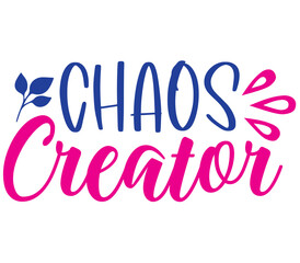 Chaos Creator, Mother's day SVG Design, Mother's day Cut File, Mother's day SVG, Mother's day T-Shirt Design, Mother's day Design, Mother's day Bundle