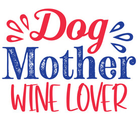 Dog Mother Wine Lover, Mother's day SVG Design, Mother's day Cut File, Mother's day SVG, Mother's day T-Shirt Design, Mother's day Design, Mother's day Bundle