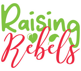 Raising Rebels, Mother's day SVG Design, Mother's day Cut File, Mother's day SVG, Mother's day T-Shirt Design, Mother's day Design, Mother's day Bundle