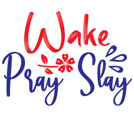 Wake Pray Slay, Mother's day SVG Design, Mother's day Cut File, Mother's day SVG, Mother's day T-Shirt Design, Mother's day Design, Mother's day Bundle