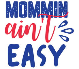 Mommin ain't easy, Mother's day SVG Design, Mother's day Cut File, Mother's day SVG, Mother's day T-Shirt Design, Mother's day Design, Mother's day Bundle