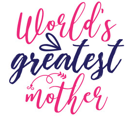 World’s greatest mother, Mother's day SVG Design, Mother's day Cut File, Mother's day SVG, Mother's day T-Shirt Design, Mother's day Design, Mother's day Bundle