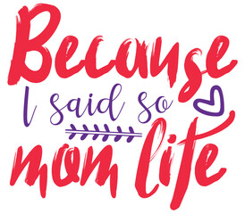 Because I said so mom life, Mother's day SVG Design, Mother's day Cut File, Mother's day SVG, Mother's day T-Shirt Design, Mother's day Design, Mother's day Bundle