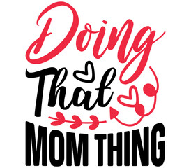 Doing That Mom Thing, Mother's day SVG Design, Mother's day Cut File, Mother's day SVG, Mother's day T-Shirt Design, Mother's day Design, Mother's day Bundle