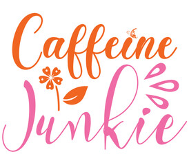 Caffeine Junkie, Mother's day SVG Design, Mother's day Cut File, Mother's day SVG, Mother's day T-Shirt Design, Mother's day Design, Mother's day Bundle