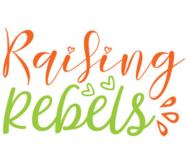 Raising Rebels, Mother's day SVG Design, Mother's day Cut File, Mother's day SVG, Mother's day T-Shirt Design, Mother's day Design, Mother's day Bundle