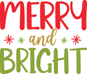 Merry and Bright. Christmas T-Shirt Design, Posters, Greeting Cards, Textiles, and Sticker Vector Illustration