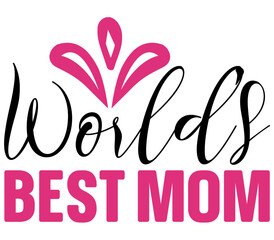 World’s Best Mom, Mother's day SVG Design, Mother's day Cut File, Mother's day SVG, Mother's day T-Shirt Design, Mother's day Design, Mother's day Bundle