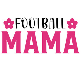 Football Mama, Mother's day SVG Design, Mother's day Cut File, Mother's day SVG, Mother's day T-Shirt Design, Mother's day Design, Mother's day Bundle