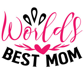 World’s Best Mom, Mother's day SVG Design, Mother's day Cut File, Mother's day SVG, Mother's day T-Shirt Design, Mother's day Design, Mother's day Bundle