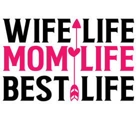 Wife life mom life best life, Mother's day SVG Design, Mother's day Cut File, Mother's day SVG, Mother's day T-Shirt Design, Mother's day Design, Mother's day Bundle