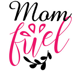 Mom fuel, Mother's day SVG Design, Mother's day Cut File, Mother's day SVG, Mother's day T-Shirt Design, Mother's day Design, Mother's day Bundle