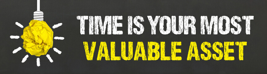 time is your most valuable asset