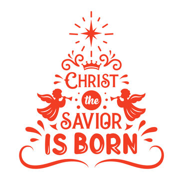 Christian Christmas design with quote Christ the savior is born. Typography in the shape of a christmas tree. Religious christmas sign with bible verse. Phrases on the theme of Christmas.