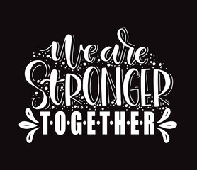 We are stronger together. Motivational quote