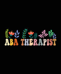 Groovy Applied Behavior Analysis Therapist Flowers T-Shirt