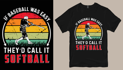 If baseball was easy they'd call it softball t shirt design .