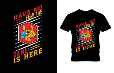 Fototapeta premium HAVE FEAR THE GAME IS HERE TYPOGRAPHY GAMING T-SHIRT DESIGN.