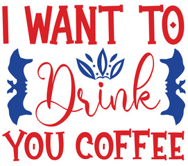 I Want to Drink You Coffee, Halloween SVG Bundle, Halloween T-Shirt Bundle, Halloween SVG, SVG