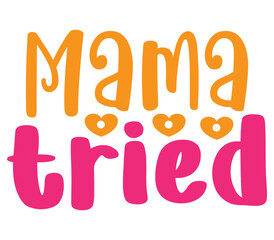 Mama tried, Mother's day SVG Bundle, Mother's day T-Shirt Bundle, Mother's day SVG, SVG