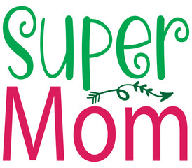 Super Mom 2, Mother's day SVG Bundle, Mother's day T-Shirt Bundle, Mother's day SVG, SVG