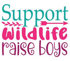 Support wildlife raise boys, Mother's day SVG Bundle, Mother's day T-Shirt Bundle, Mother's day SVG, SVG