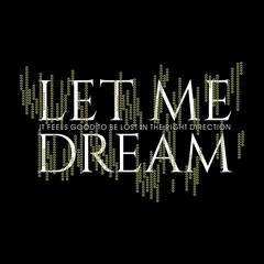 Let me dream typography slogan print with for graphic tee t shirt - Vector - obrazy, fototapety, plakaty