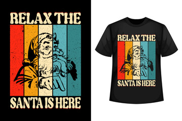 Relax the Santa is here - Christmas t-shirt design template
