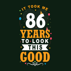 It took 86 years to look this good 86 Birthday and 86 anniversary celebration Vintage lettering design.