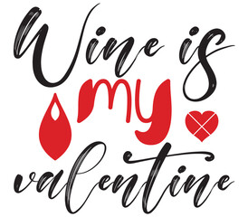Wine is my valentine, Valentine SVG Bundle, Valentine T-Shirt Bundle, Valentine SVG, SVG