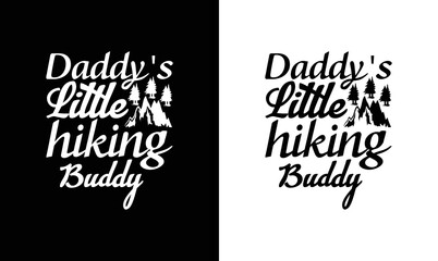 Daddy's Little Hiking Buddy, Hiking Quote T shirt design, typography