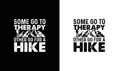 Some go to therapy other go for a hike, Hiking Quote T shirt design, typography