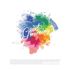 Fototapeta na wymiar Good morning hand written text with colors splashes