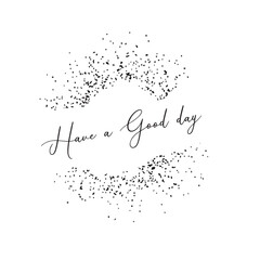 have a good day hand written calligraphy with sparkle dust vector