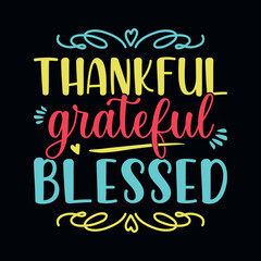 Thankful grateful blessed - Thanksgiving quotes typographic design vector