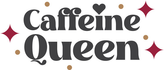 Caffeine Queen lettering and coffee quote illustration