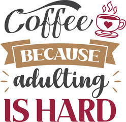 Coffee Because Adulting Is Hard lettering and coffee quote illustration