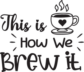 this is how we brew it lettering and coffee quote illustration