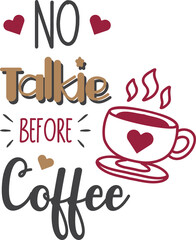 No Talkie Before Coffee lettering and coffee quote illustration