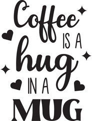 Coffee Is A Hug In A Mug lettering and coffee quote illustration