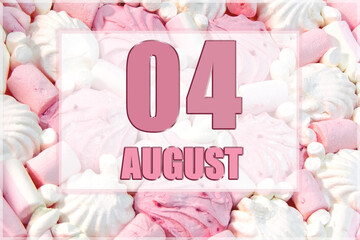 calendar date on the background of white and pink marshmallows.  August 4 is the fourth day of the month