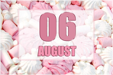 Fototapeta na wymiar calendar date on the background of white and pink marshmallows. August 6 is the sixth day of the month