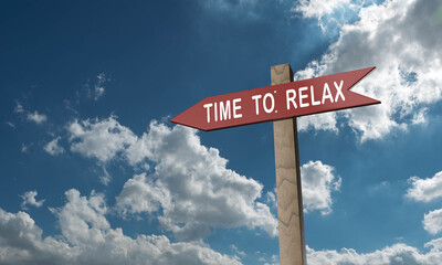 signpost board blue sky cloud time to relax font text calligraphy symbol happy holiday weekend freedom travel vacation journey adventure trip business lifestyle concept highway enjoy tour 