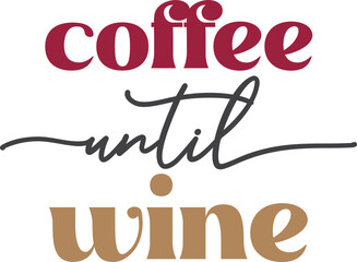 coffee until wine lettering and coffee quote illustration