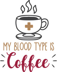 my blood type is coffee lettering and coffee quote illustration